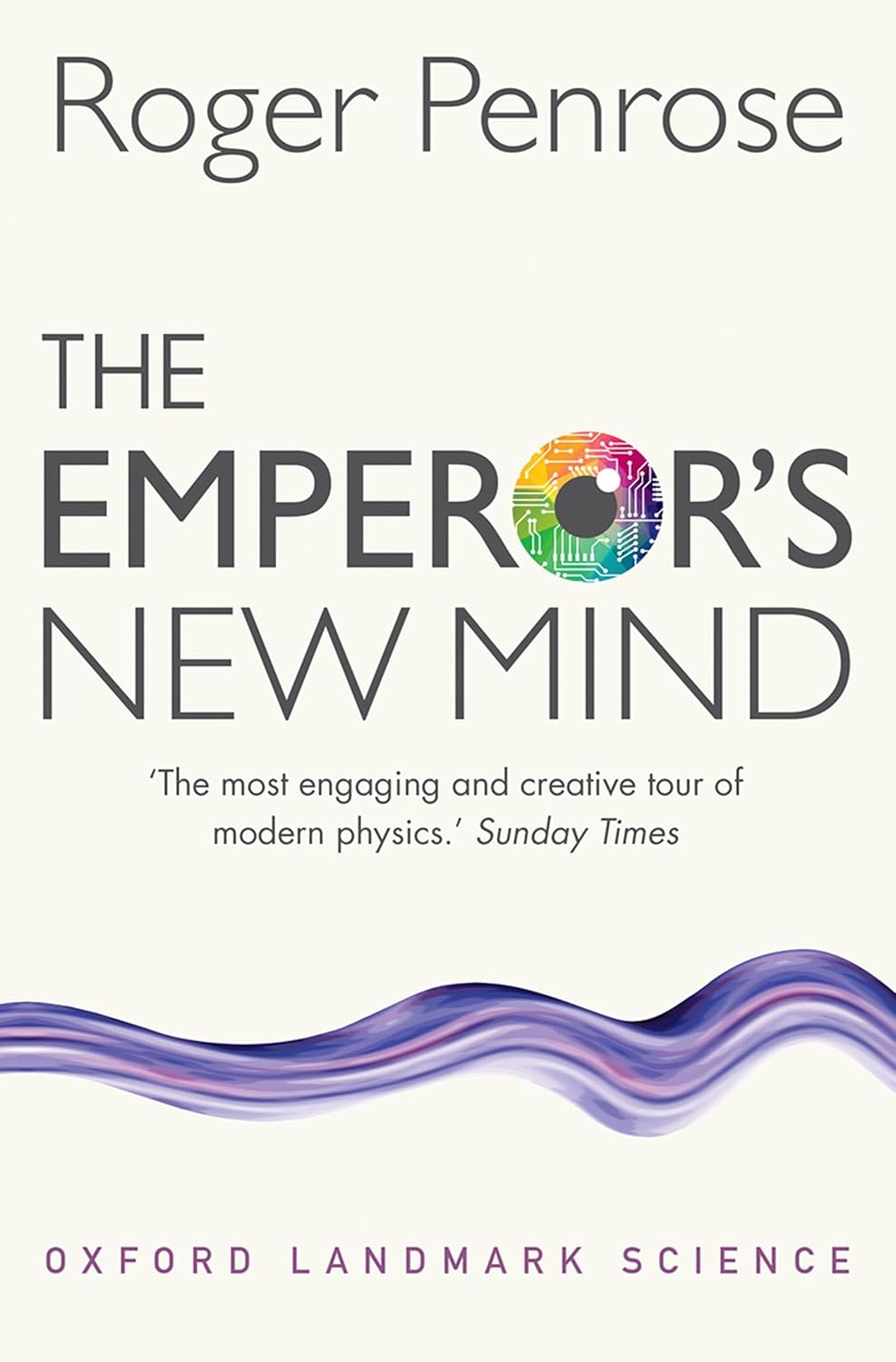 The Emperor's New Mind: Concerning Computers, Minds, and the Laws of Physics (Oxford Landmark Science) (English Edition)