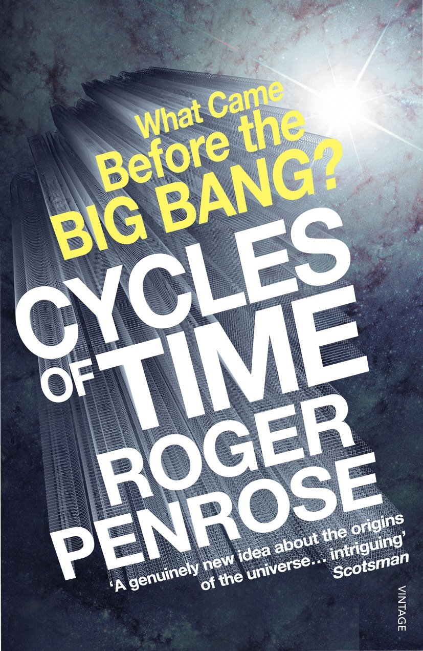 Cycles of Time : An Extraordinary New View of the Universe
