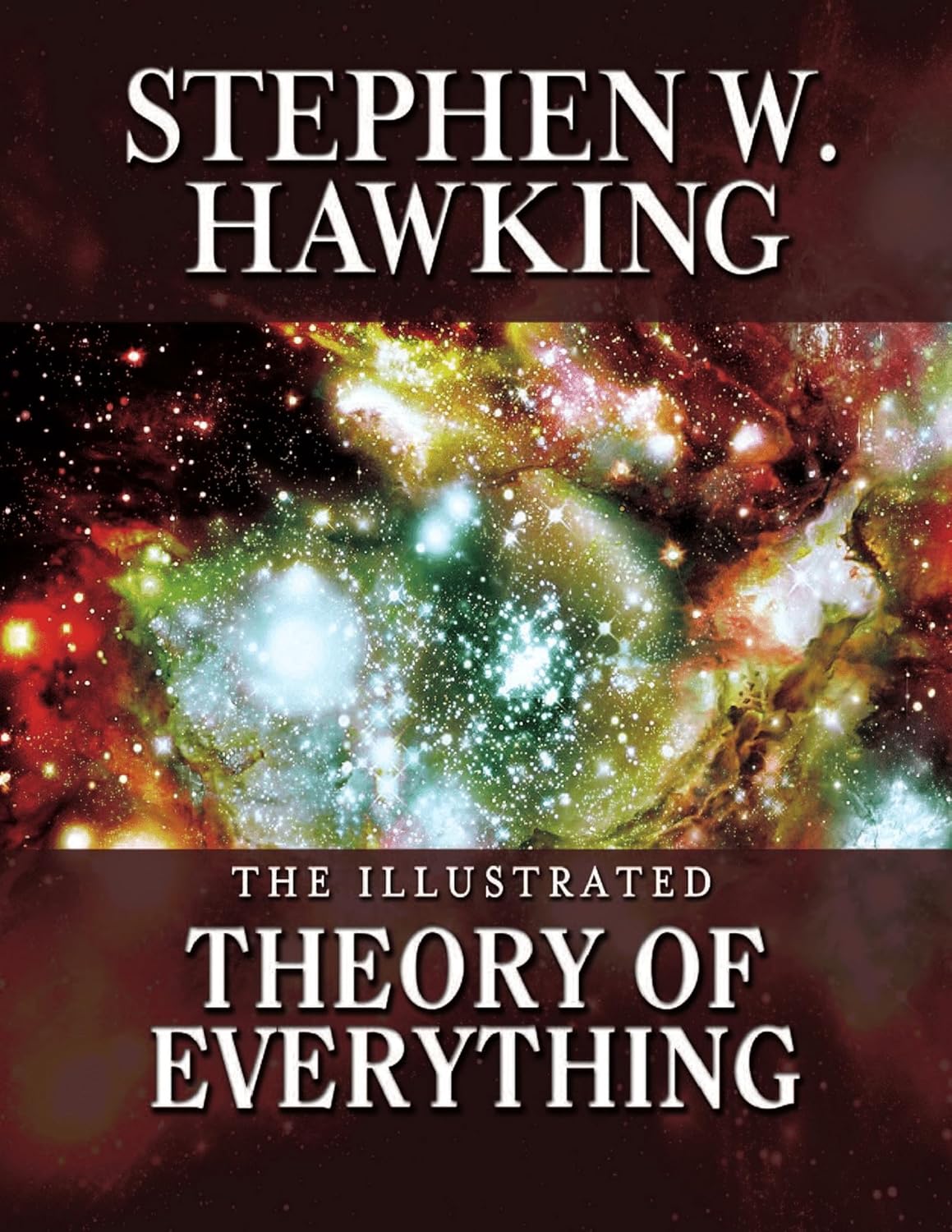 The Illustrated Theory of Everything: The Origin and Fate of the Universe (English Edition)